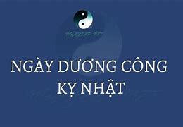 Ngày Dương Công Kỵ Nhật Là Ngày Gì